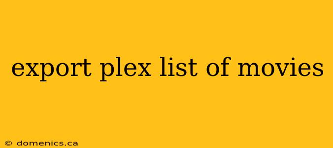 export plex list of movies