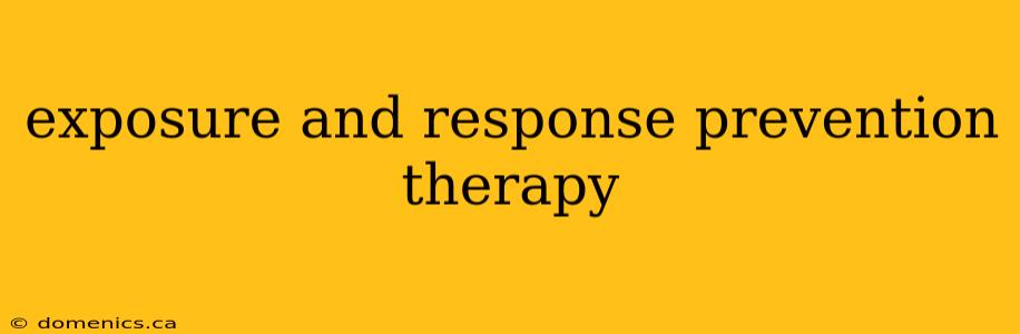 exposure and response prevention therapy