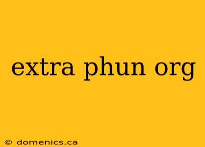 extra phun org