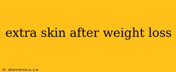 extra skin after weight loss