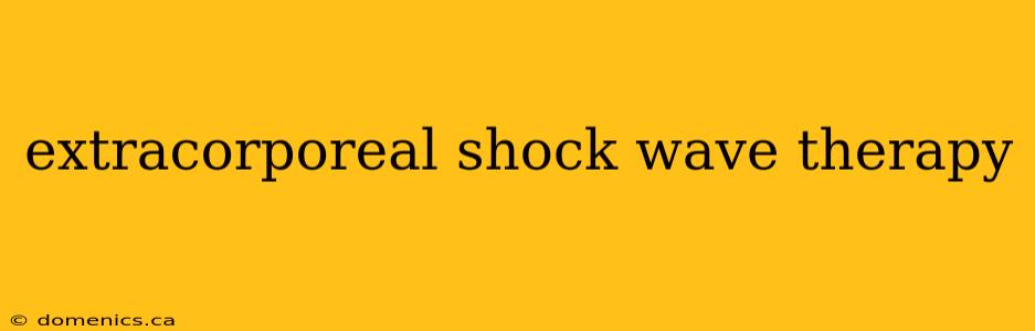 extracorporeal shock wave therapy