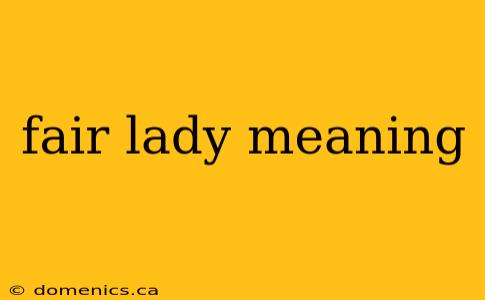 fair lady meaning