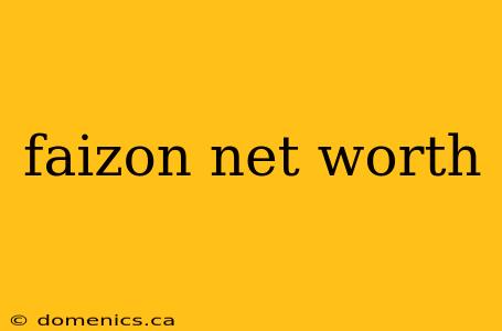 faizon net worth