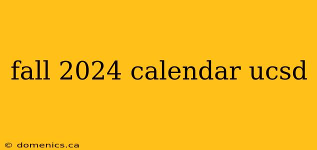 fall 2024 calendar ucsd