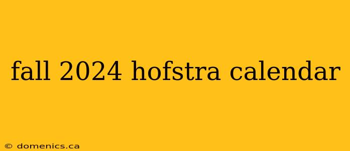 fall 2024 hofstra calendar