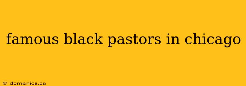 famous black pastors in chicago