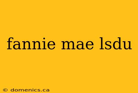 fannie mae lsdu