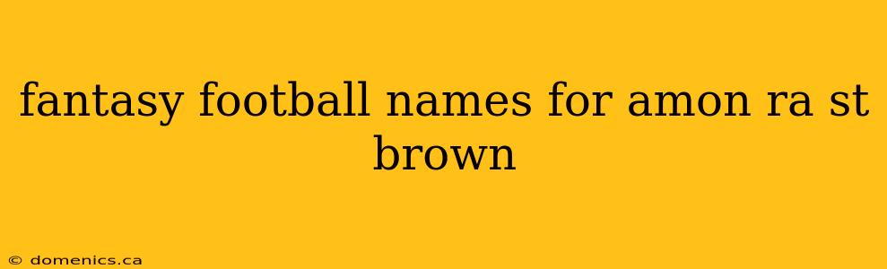 fantasy football names for amon ra st brown