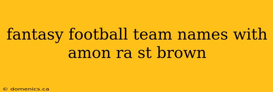 fantasy football team names with amon ra st brown