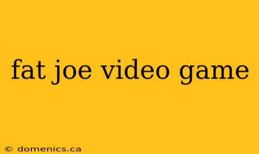 fat joe video game