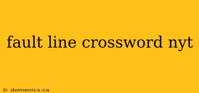 fault line crossword nyt