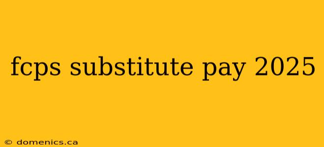 fcps substitute pay 2025
