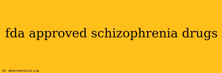 fda approved schizophrenia drugs