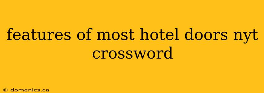 features of most hotel doors nyt crossword