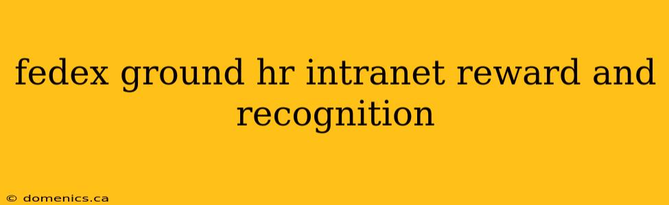 fedex ground hr intranet reward and recognition