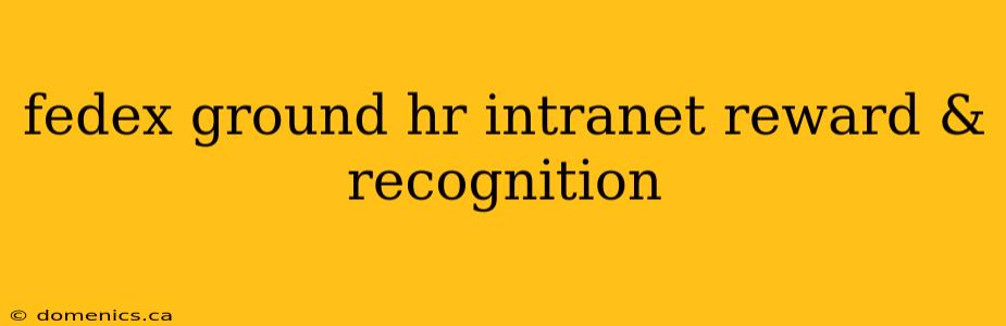 fedex ground hr intranet reward & recognition