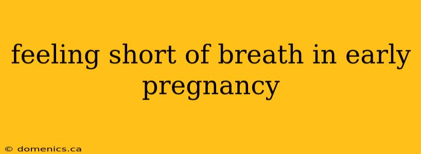 feeling short of breath in early pregnancy