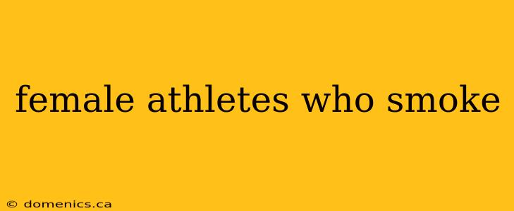 female athletes who smoke