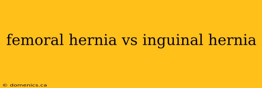 femoral hernia vs inguinal hernia