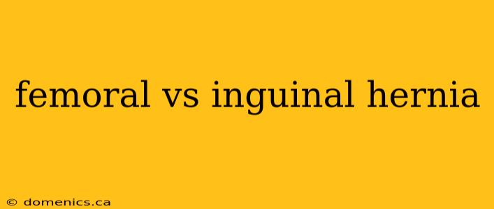 femoral vs inguinal hernia