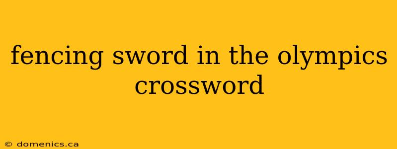 fencing sword in the olympics crossword