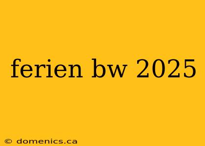 ferien bw 2025