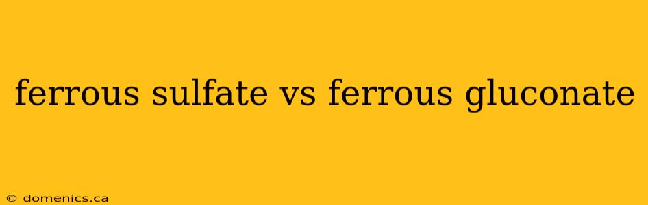 ferrous sulfate vs ferrous gluconate