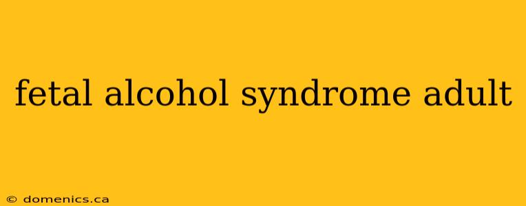 fetal alcohol syndrome adult