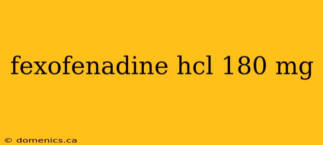 fexofenadine hcl 180 mg