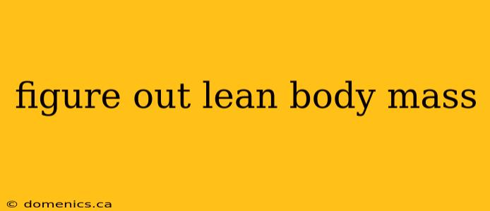 figure out lean body mass