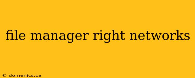 file manager right networks