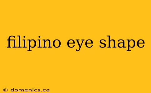 filipino eye shape