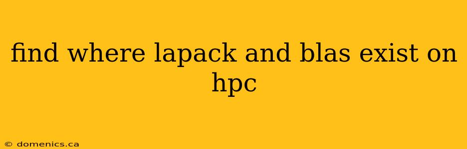 find where lapack and blas exist on hpc