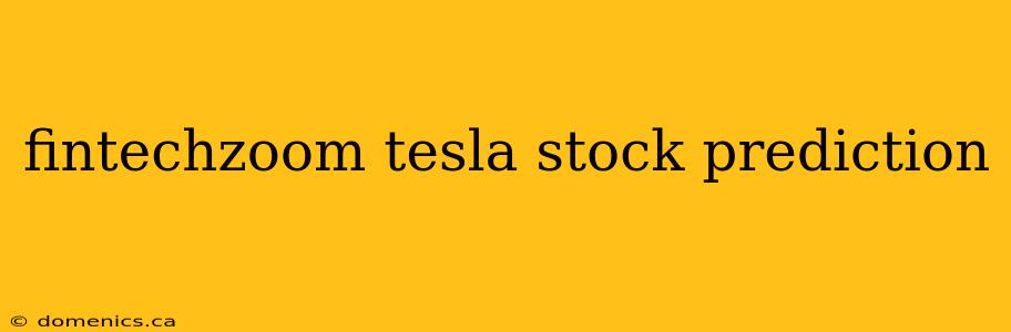 fintechzoom tesla stock prediction