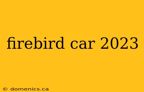 firebird car 2023