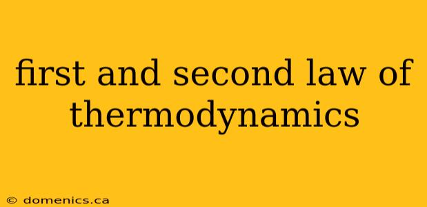 first and second law of thermodynamics