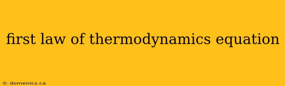first law of thermodynamics equation