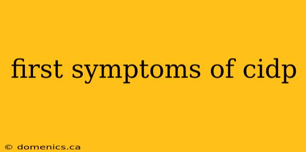 first symptoms of cidp