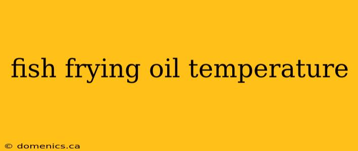 fish frying oil temperature