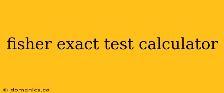 fisher exact test calculator