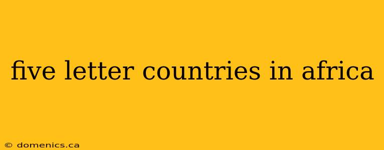 five letter countries in africa