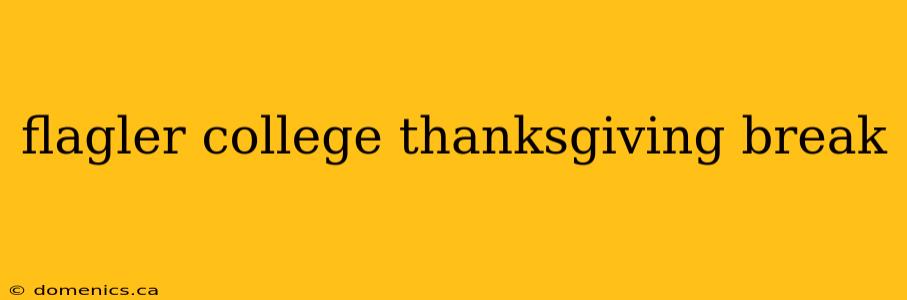 flagler college thanksgiving break