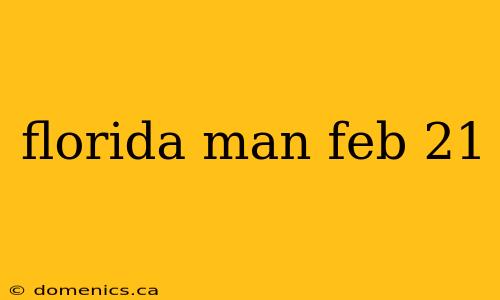 florida man feb 21