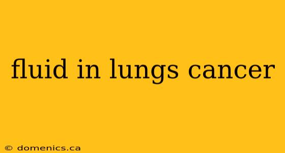 fluid in lungs cancer