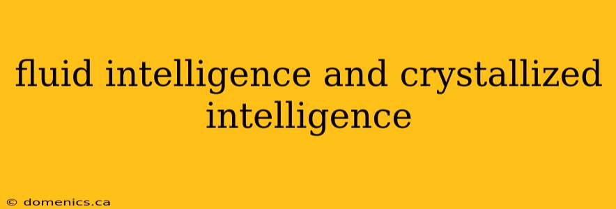 fluid intelligence and crystallized intelligence