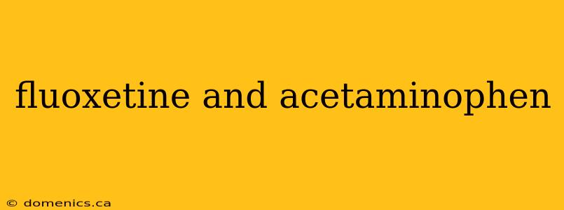 fluoxetine and acetaminophen