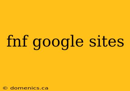 fnf google sites