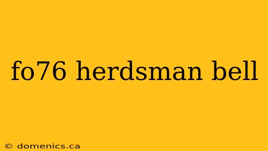 fo76 herdsman bell