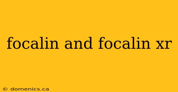 focalin and focalin xr