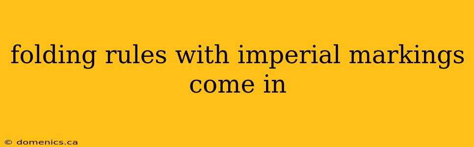 folding rules with imperial markings come in